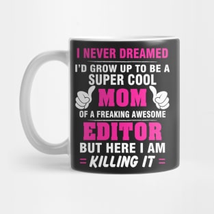 EDITOR Mom  – Super Cool Mom Of Freaking Awesome EDITOR Mug